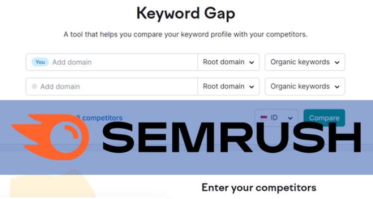 Tips Memaksimalkan Fitur Keyword Gap di Semrush